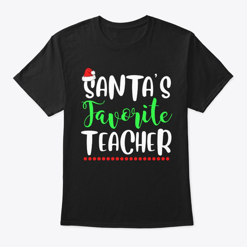 Santa's Favorite Teacher Funny Xmas Black T-Shirt Front