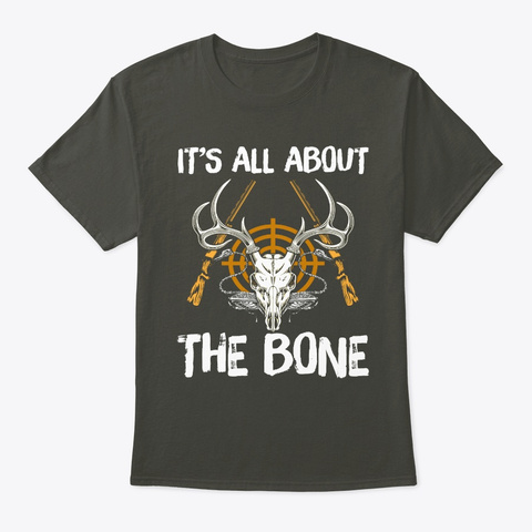 All About The Bone   Hunting T Shirt Smoke Gray T-Shirt Front
