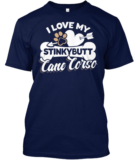 I Love My Stinkybutt Cane Corso Navy T-Shirt Front
