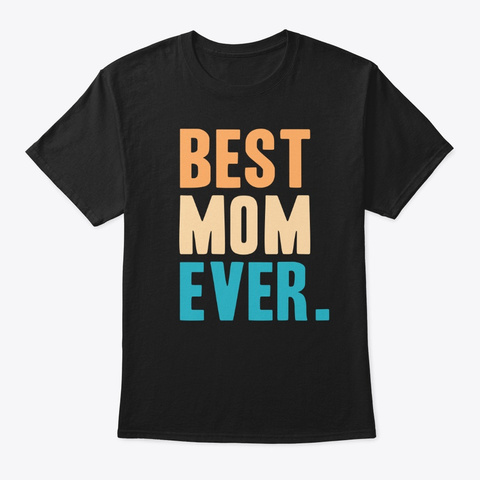 Best Mom Ever Black T-Shirt Front