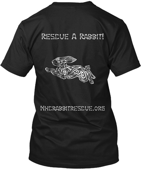 Rescue A Rabbit! Nhcrabbitrescue.Org Black T-Shirt Back