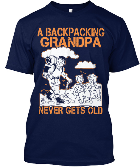 A Backpacking Grandpa Never Gets Old Navy T-Shirt Front