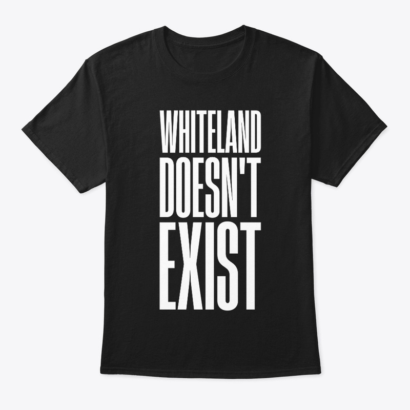 T1-004 | Whiteland Doesn't Exist