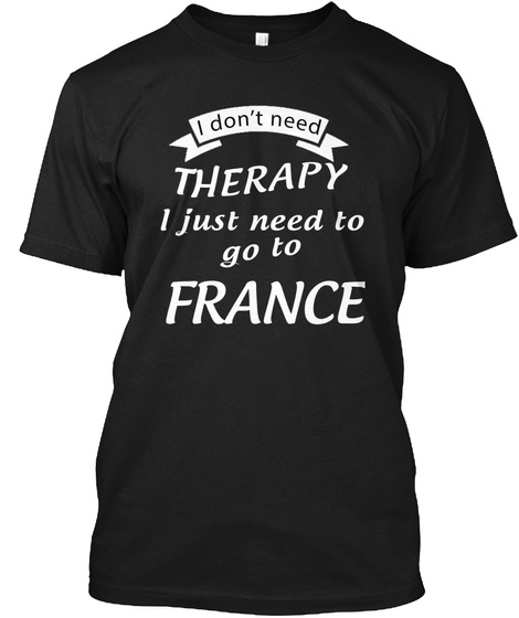 Don't Need Therapy France Black T-Shirt Front