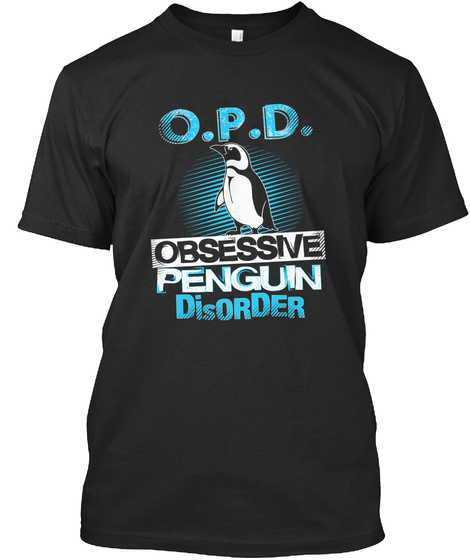 O.P.D. Obsessive Penguin Disorder Black T-Shirt Front