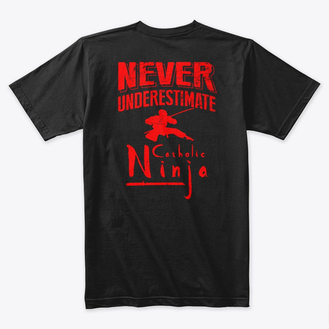 Never Underestimate Catholic Ninja Black T-Shirt Back
