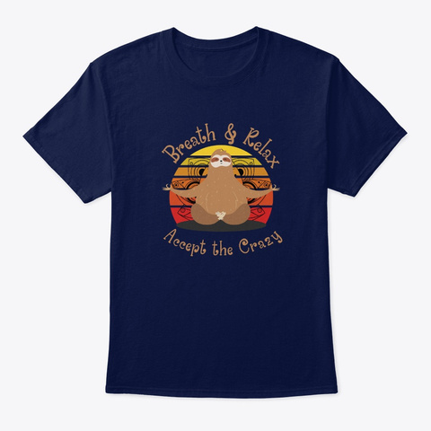 Sloth Yoga Breath Relax Accept The Crazy Navy áo T-Shirt Front