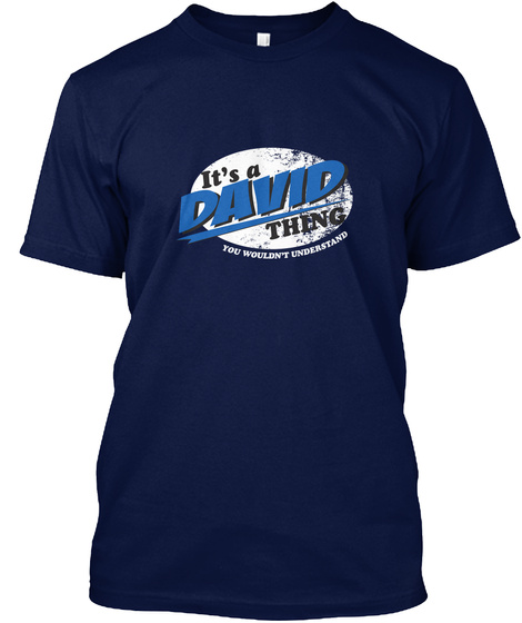 It's A David Thing You Wouldn't Understand Navy T-Shirt Front
