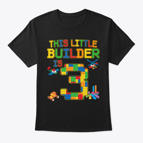 This Little Builder Is 3 Block Bricks 3r Black T-Shirt Front