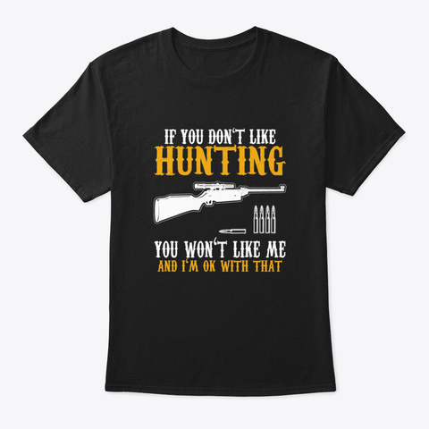 If You Don't Like Hunting 6 N5iz Black T-Shirt Front