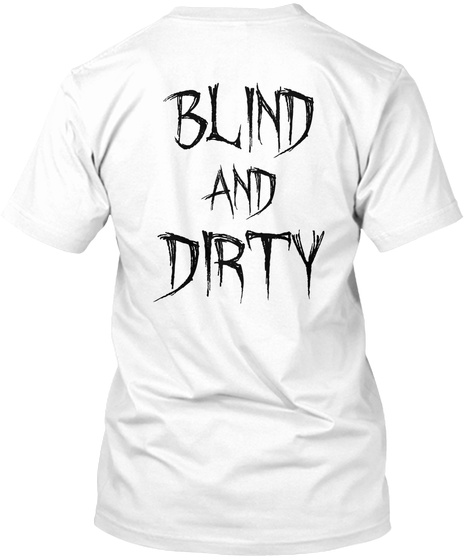 Blind And Dirty White T-Shirt Back