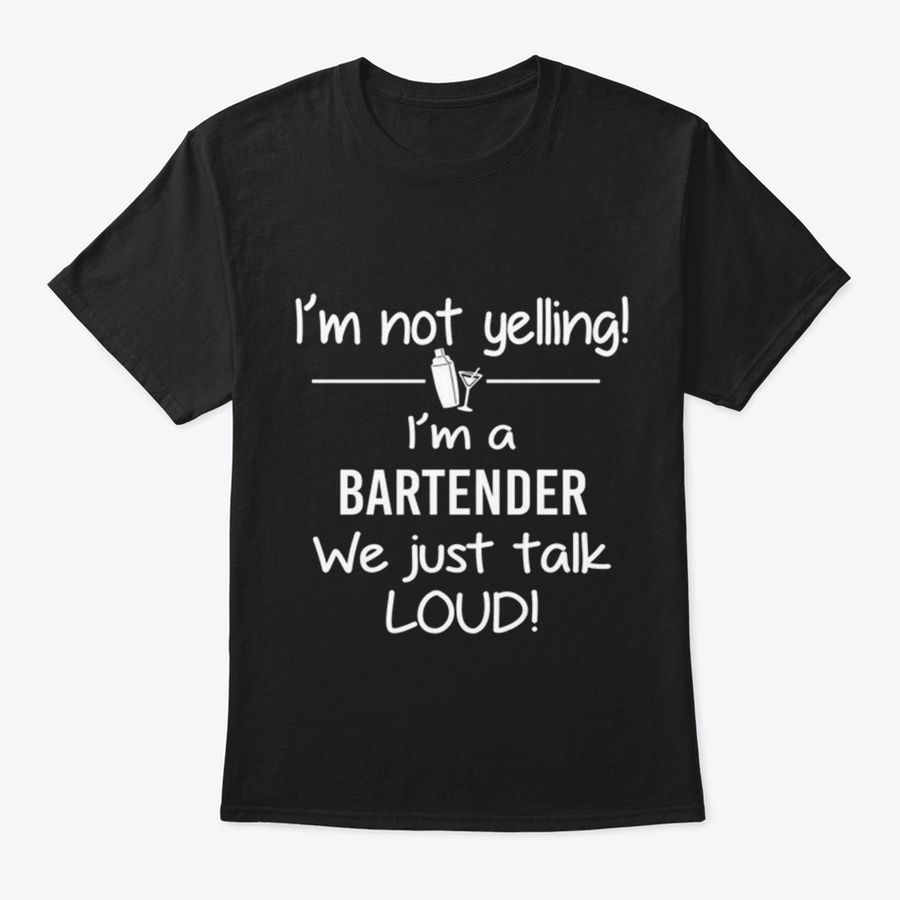 Bartender Im Not Yelling Unisex Tshirt