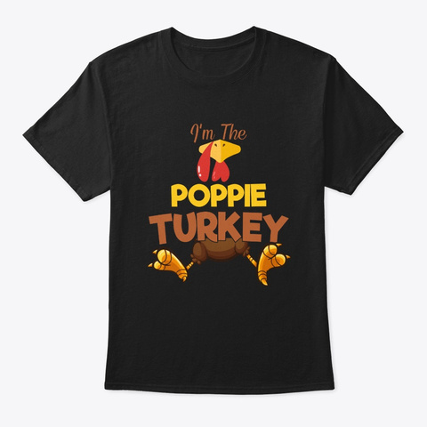 I'm Poppie Turkey Thanksgiving Gifts Black T-Shirt Front