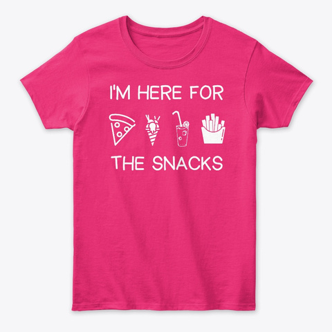 I'm Here For The Snacks Heliconia T-Shirt Front
