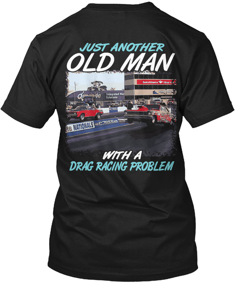 Another Drag Racing Old Man Black T-Shirt Back