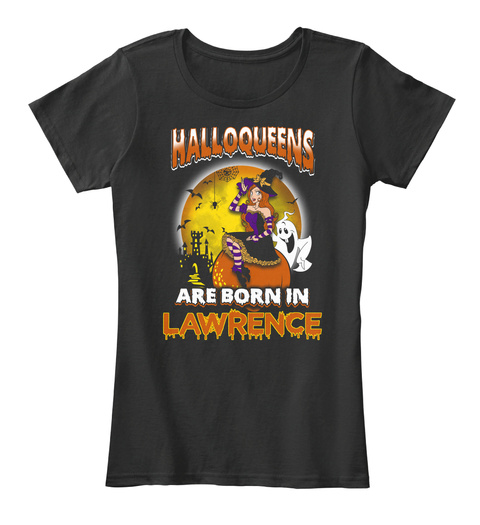 Halloqeens Are Born In Lawrence Black T-Shirt Front