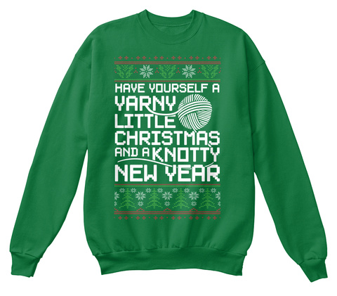 Have Yourself A Yarny Little Christmas And A Knotty New Year Kelly Green  T-Shirt Front