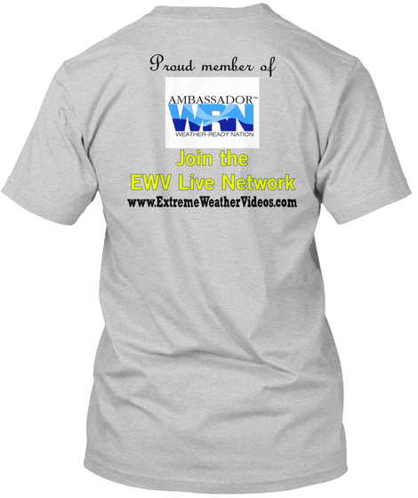 Proud Member Of Ambassador Wrn  Weather   Ready Nation Join The Ewv Live Network Www.Extreme Weather Vedios.Com Light Steel T-Shirt Back