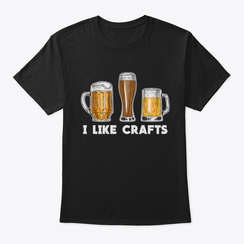 I Like Crafts Beer Craftbeer Alcohol Gif Black T-Shirt Front