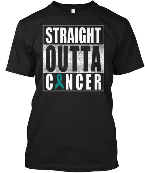 Teal Ribbon Straight Outta Cancer Black T-Shirt Front