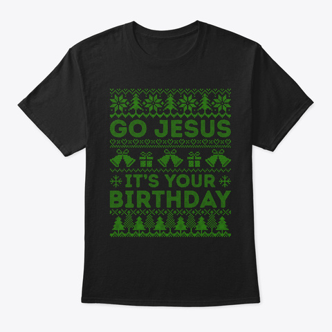 Go Jesus Holiday Christmas Sweater Black T-Shirt Front