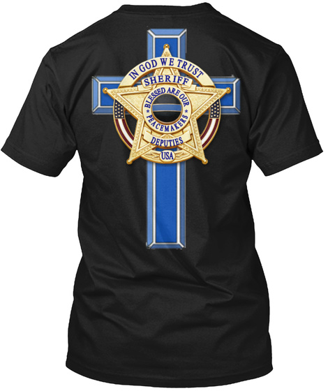Na In God We Trust  Sheriff Blessed Are Our Peacemakers Deputies Usa Black T-Shirt Back