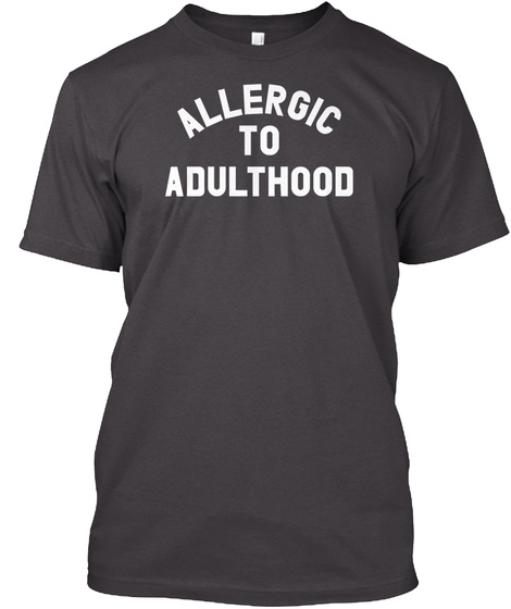 Allergic To Adulthood Heathered Charcoal  T-Shirt Front
