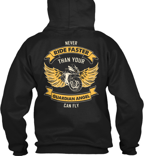 Never Ride Faster Than Your Guardian Angel Can Fly Black áo T-Shirt Back