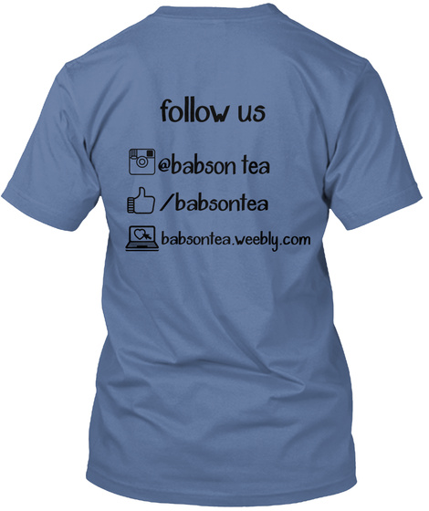 Follow Us @Babson Tea /Babsontea Babsontea.Weebly.Com Denim Blue Camiseta Back