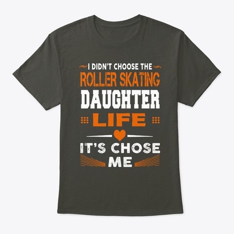 Roller Skating Daughter Life Chose Me Smoke Gray T-Shirt Front