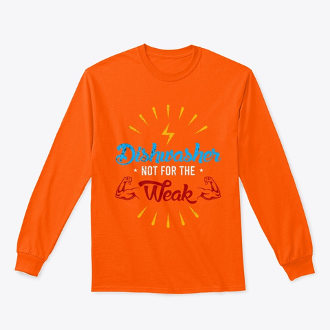 Dishwasher Not Weak Strength Household Safety Orange T-Shirt Front