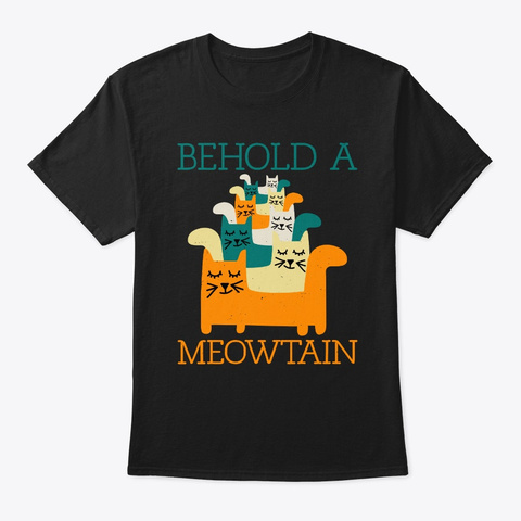 Funny Cat Shirt Behold A Meowtain Cat