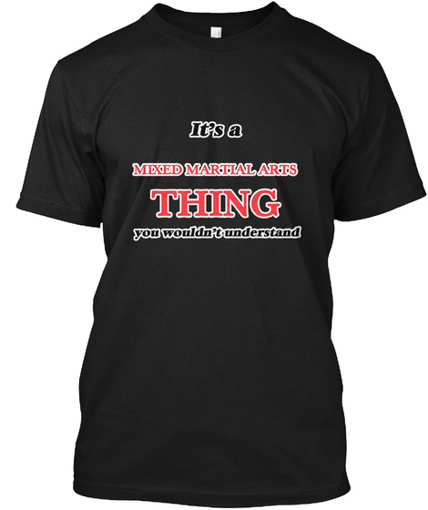 It's A Mixed Martial Arts Thing Black T-Shirt Front