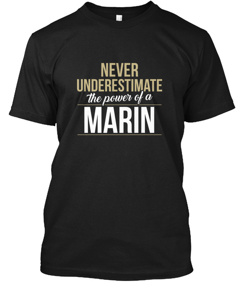 Never Underestimate The Power The Power Of A Marin Black T-Shirt Front