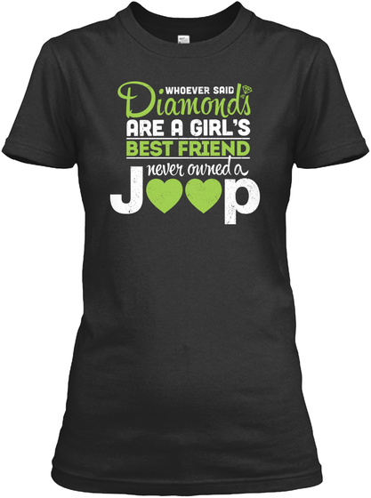 Whoever Said Diamonds Are A Girl S Best Friend Never Owned A Joop Black T-Shirt Front