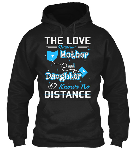 The Love Between A Mother And Daughter Knows No Distance. Ohio  District Of Columbia Black T-Shirt Front