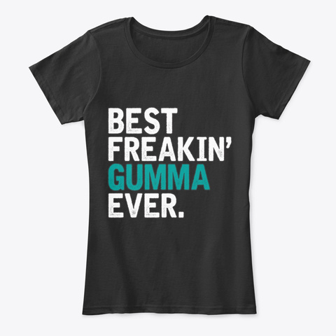 Best Freaking Gumma Ever Grandma  Black T-Shirt Front