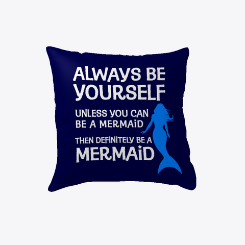 Always Be A Mermaid   Pillow Dark Navy áo T-Shirt Front