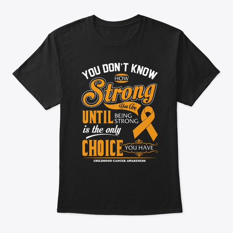 Childhood Cancer How Strong Shirt Black T-Shirt Front
