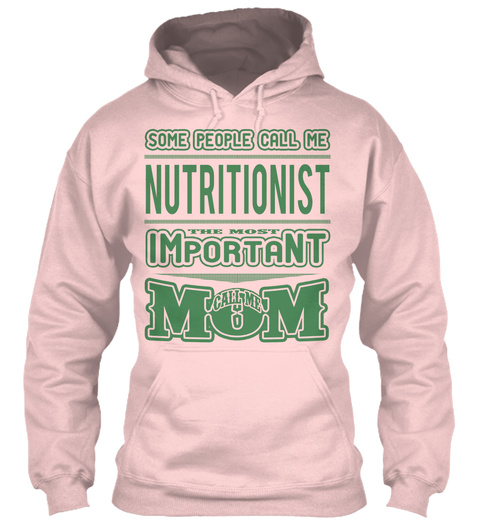 Some People Call Me Nutritionist The Most Important Call Me Mom Light Pink T-Shirt Front