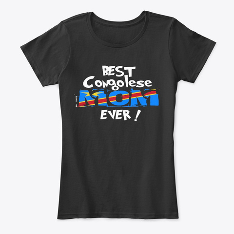 Best Congolese Mom Ever T Shirt Black T-Shirt Front