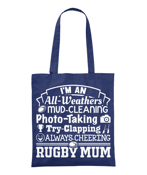 I'm An All Weathers Mud Cleaning Photo Taking Try Clapping Always Cheering Rugby Mum Navy T-Shirt Front