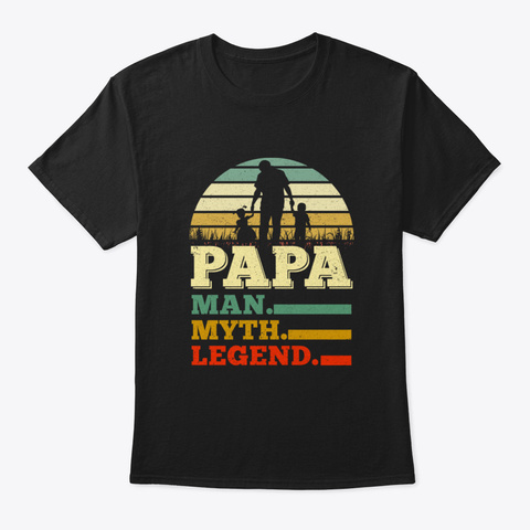 Papa Man Myth Legend Father's Day Gifts Black T-Shirt Front