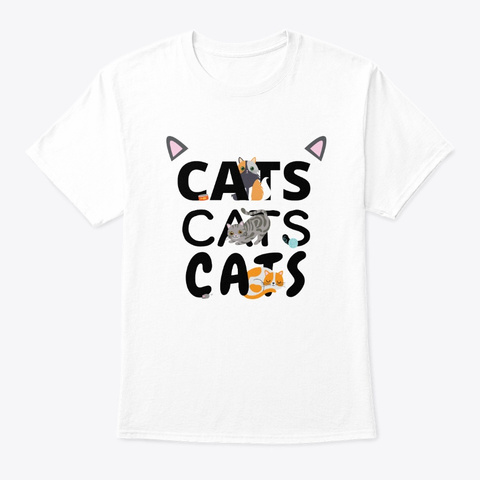 Cats Cats Cats Kitten Kitty Cat Pet White T-Shirt Front