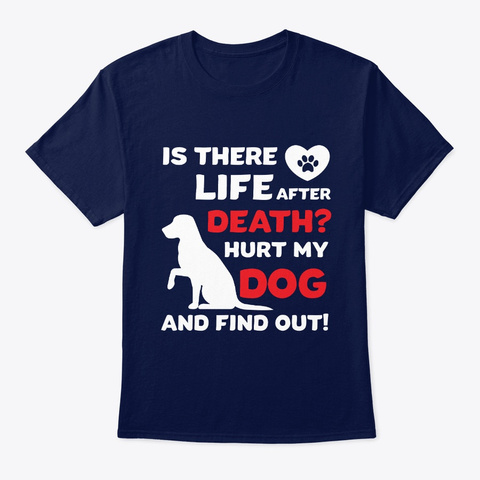 Life After Death? Hurt My Do G And See.. Navy T-Shirt Front