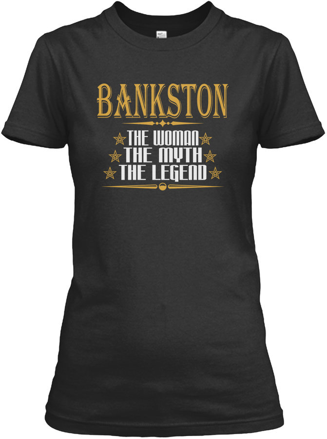 Bankston The Woman The Myth The Legend T-shirts