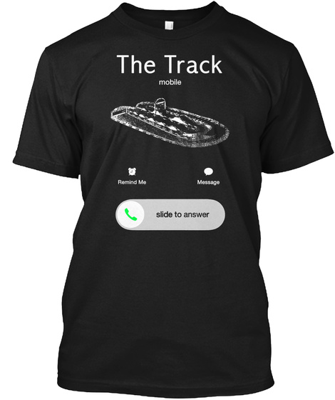 The Track Mobile Remind Me Message Slide To Answer Black T-Shirt Front