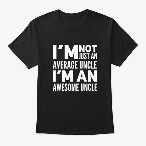I'm An Awesome Uncle Black T-Shirt Front