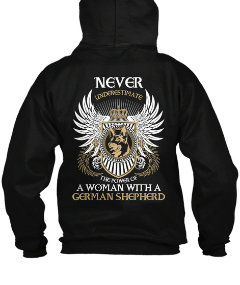  Never Underestimate The Power Of A Woman With A German Shephard Black T-Shirt Back