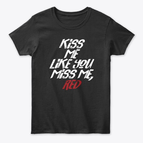 Kiss Me Like You Miss Me Red